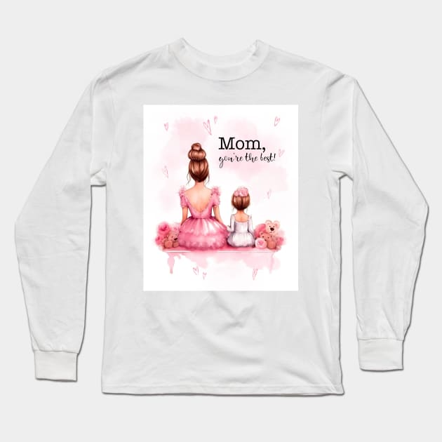 Mom, you're the best Art Long Sleeve T-Shirt by LustraOneOne